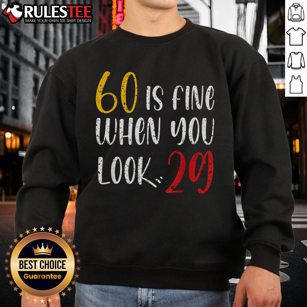 Awesome 60 Is Fine When You Look 29 60th Birthday 60 Years Old T-Shirt - Image 5