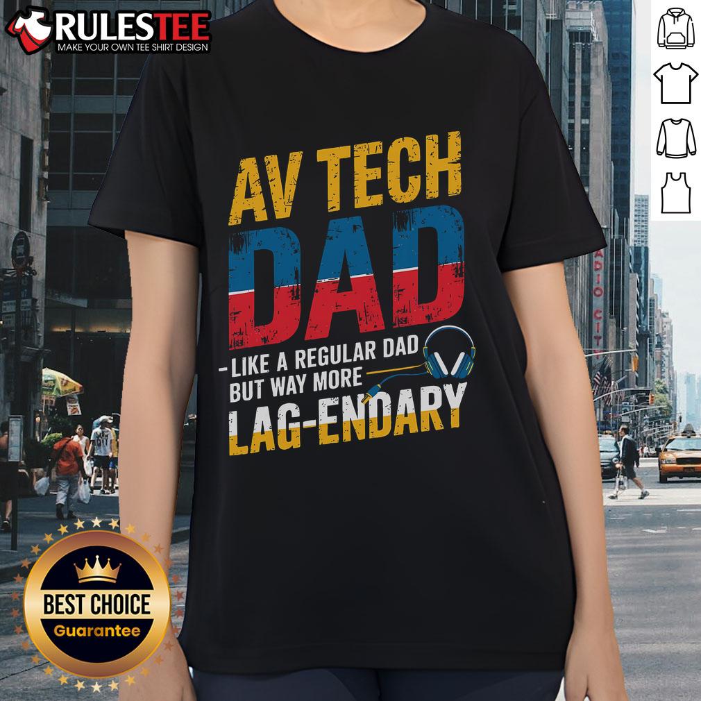 Awesome AV Tech Dad Like A Regular Dad But Way More Cooler Lag-Endary T-Shirt - Image 3