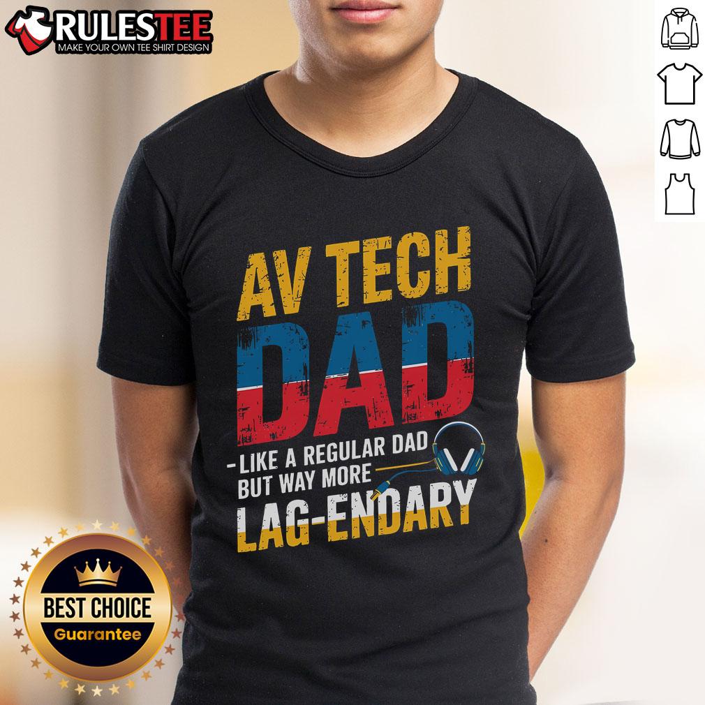 Awesome AV Tech Dad Like A Regular Dad But Way More Cooler Lag-Endary T-Shirt