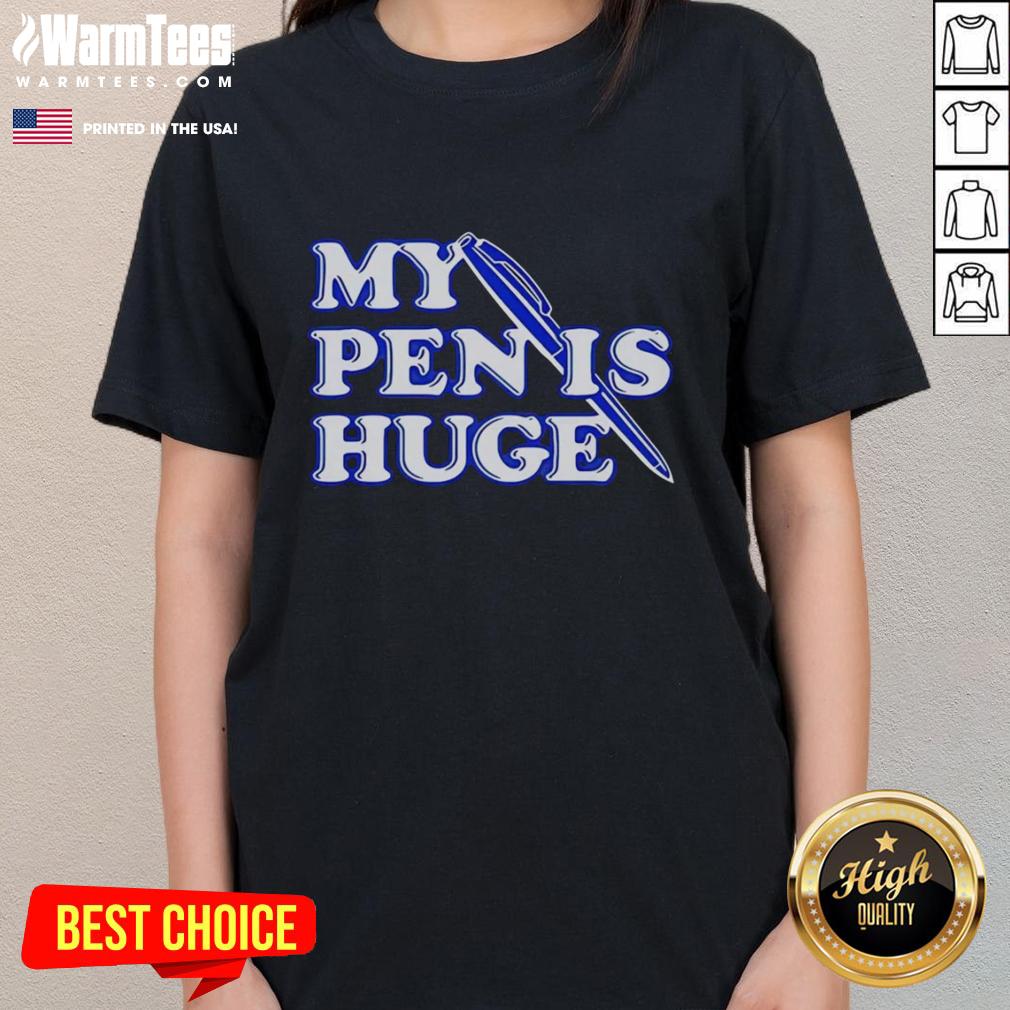 Awesome Alex My Pen Is Huge T-Shirt - Image 3