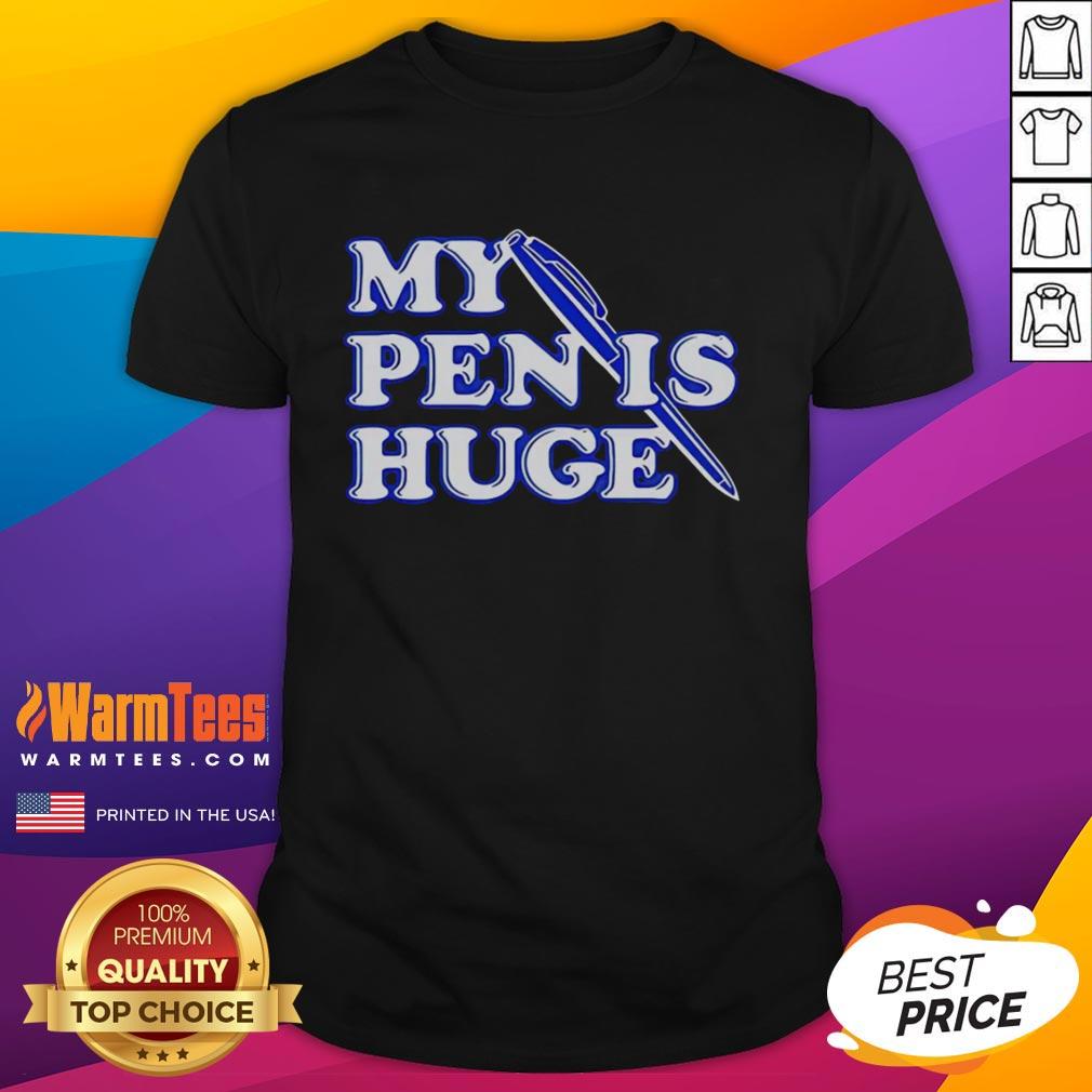 Awesome Alex My Pen Is Huge T-Shirt