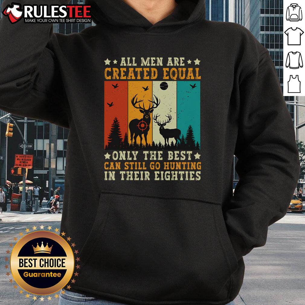 Awesome All Are Created Equal Only The Best Can Still Go Hunting In Their 80s Vintage T-Shirt - Image 2