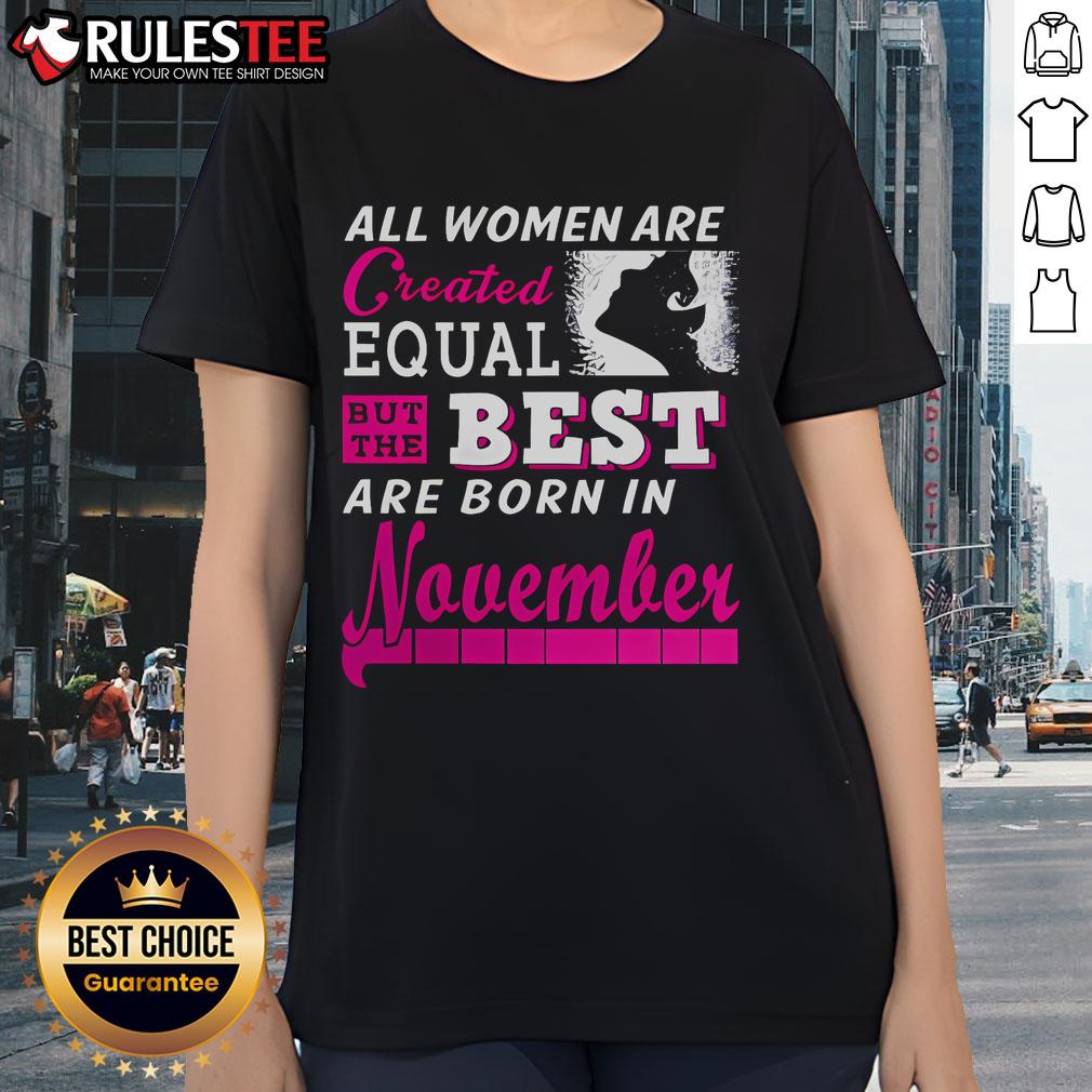 Awesome All Women Are Created Equal But The Best Are Born In November T-Shirt - Image 3
