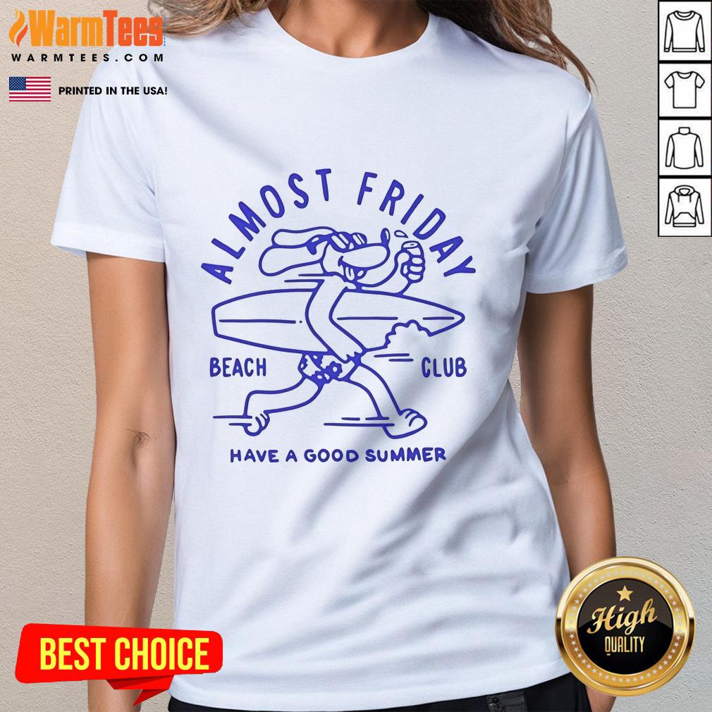 Awesome Almost Friday Beach Club Dog Have A Good Summer T-Shirt - Image 3