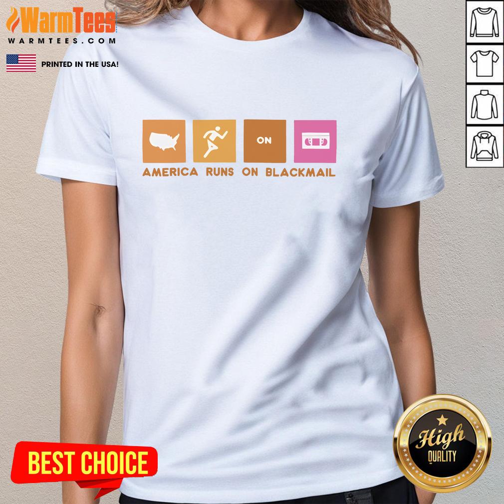 Awesome America Runs On Blackmail T-Shirt - Image 3