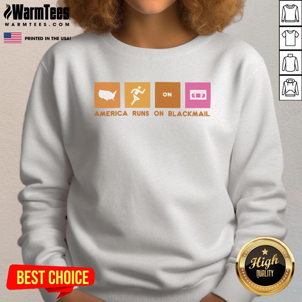Awesome America Runs On Blackmail T-Shirt - Image 5