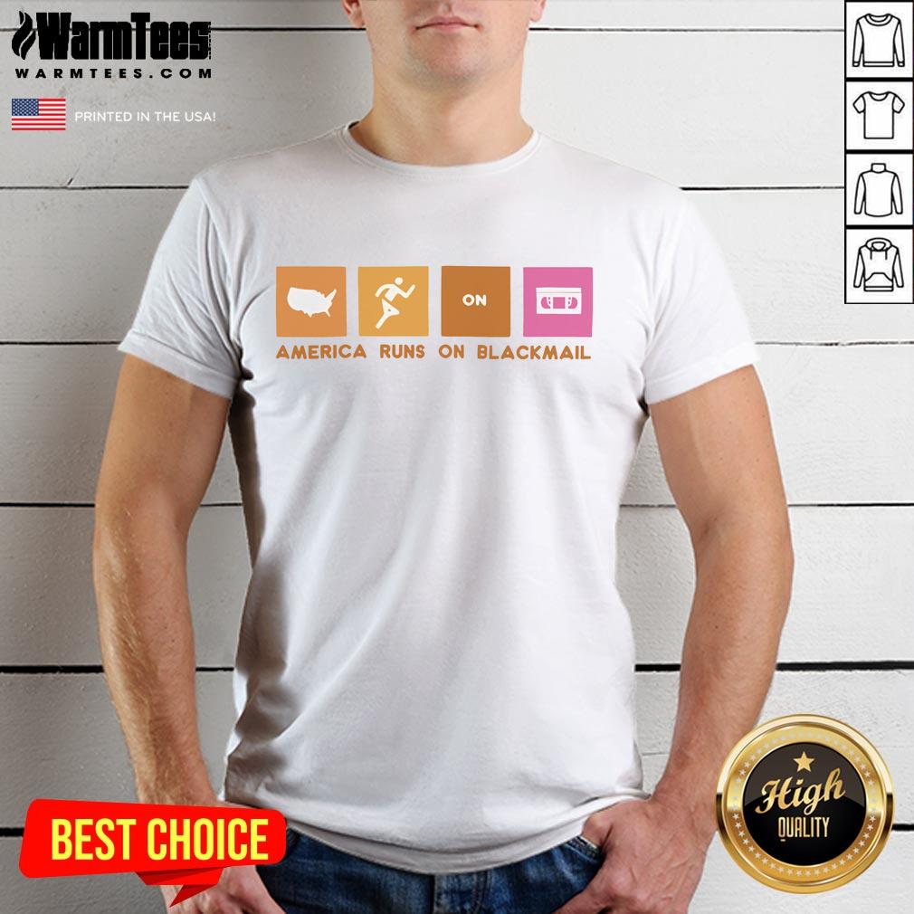 Awesome America Runs On Blackmail T-Shirt
