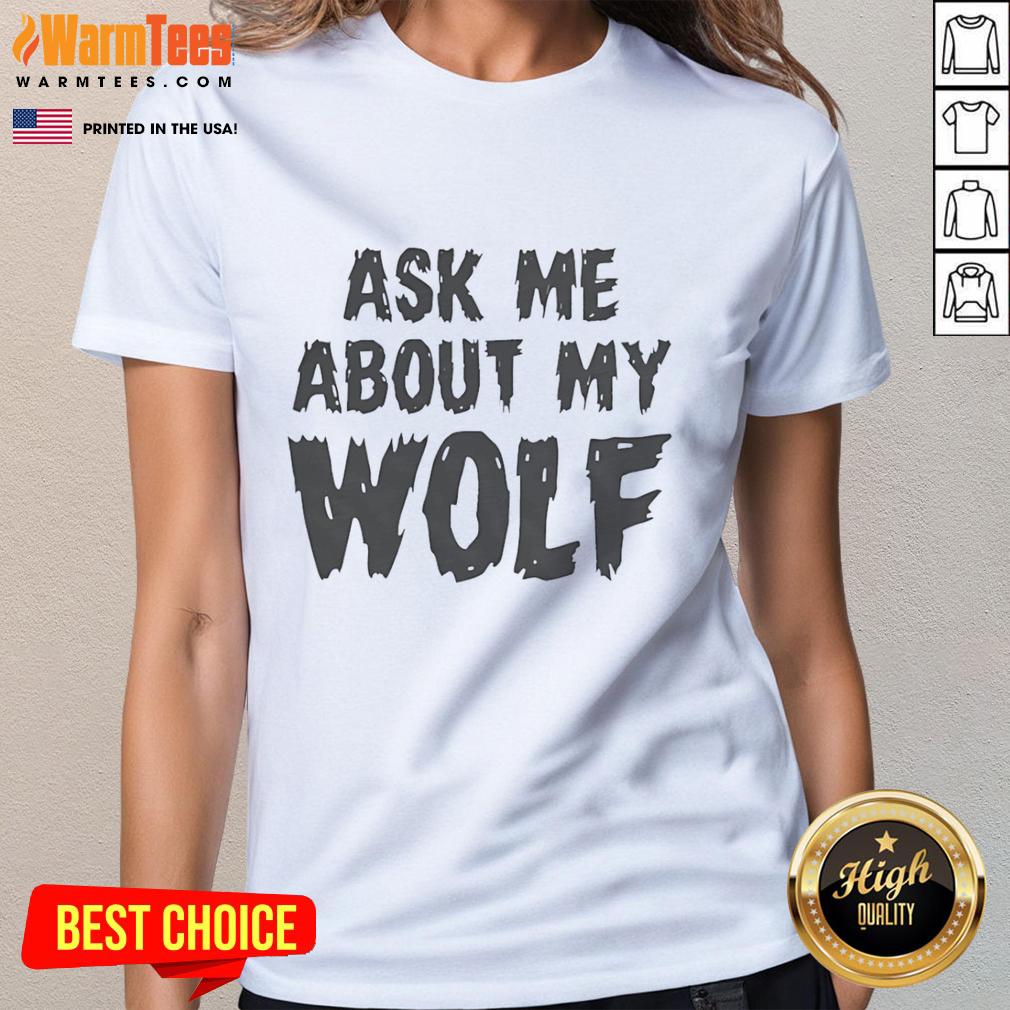 Awesome Ask Me About My Wolf T-Shirt - Image 3