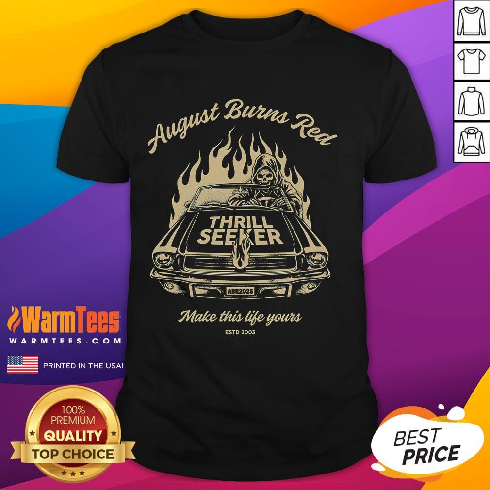 Awesome August Burns Red Thrill Seeker Make This Life Yours Grim Reaper Car T-Shirt