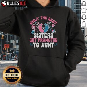 Alternative view of Awesome Baby Announcement Only The Best Sisters Get Promoted To Aunt T-Shirt