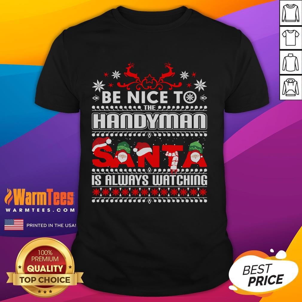 Awesome Be Nice To Handyman Santa Is Always Watching Christmas T-Shirt