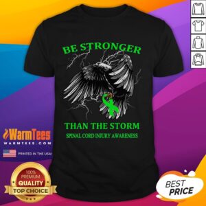 Awesome Be Stronger Than The Storm Spinal Cord Injury Awareness T-Shirt