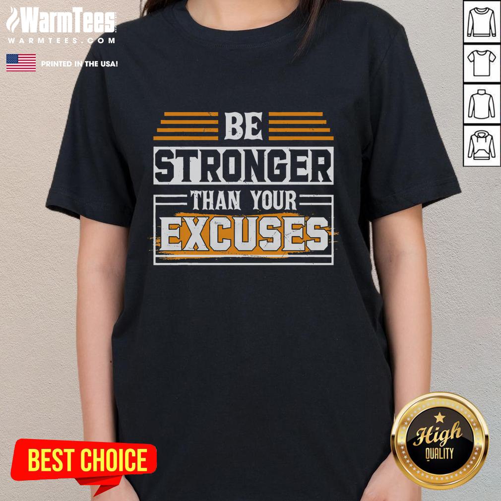 Awesome Be Stronger Than Your Excuses T-Shirt - Image 3