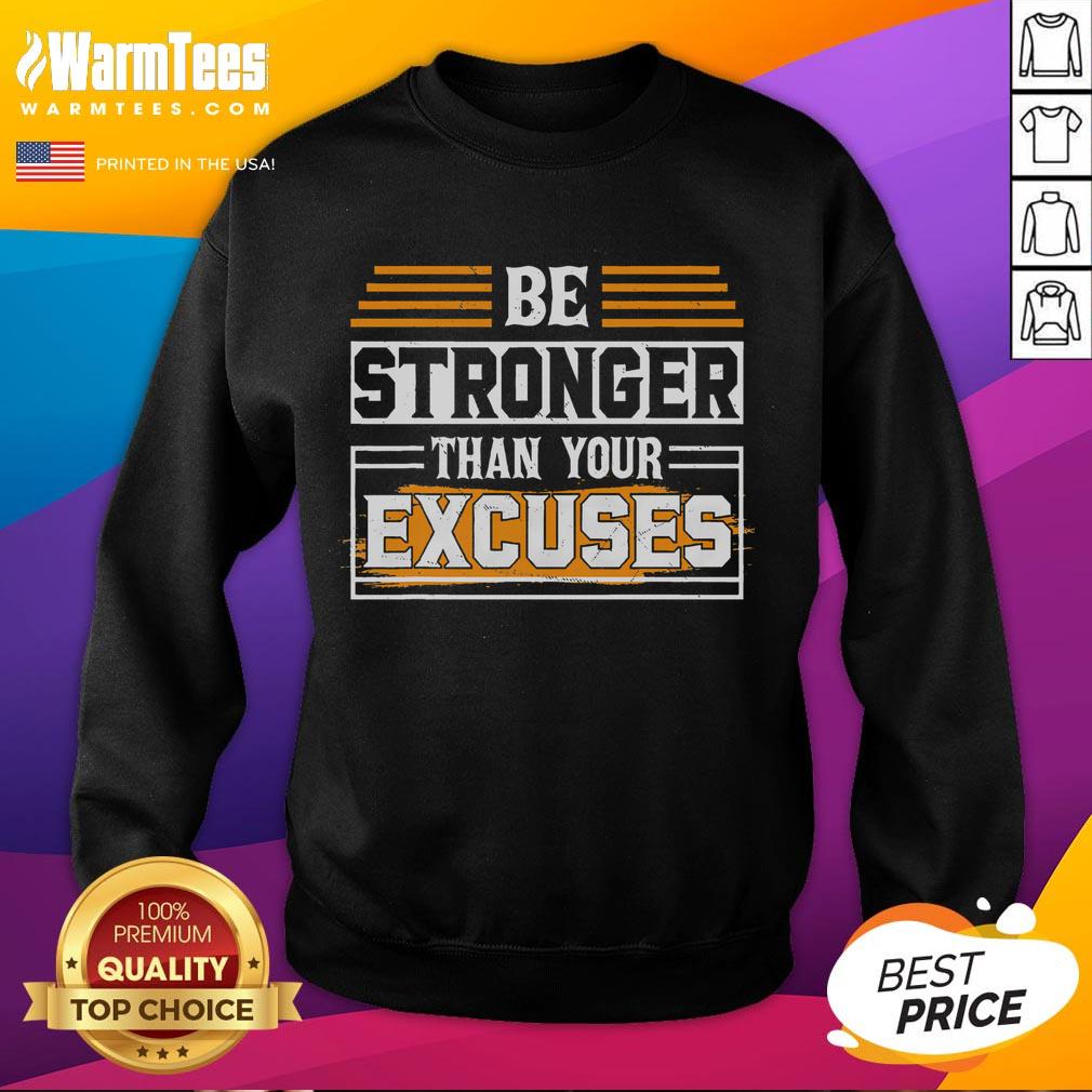 Awesome Be Stronger Than Your Excuses T-Shirt - Image 5