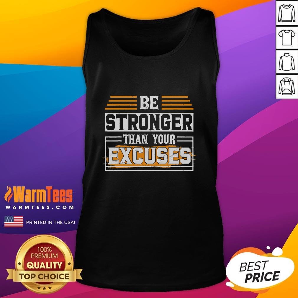 Awesome Be Stronger Than Your Excuses T-Shirt - Image 4