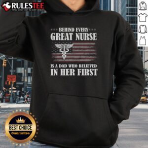 Alternative view of Awesome Behind Every Great Nurse Is A Dad Who Believed In Her First T-Shirt