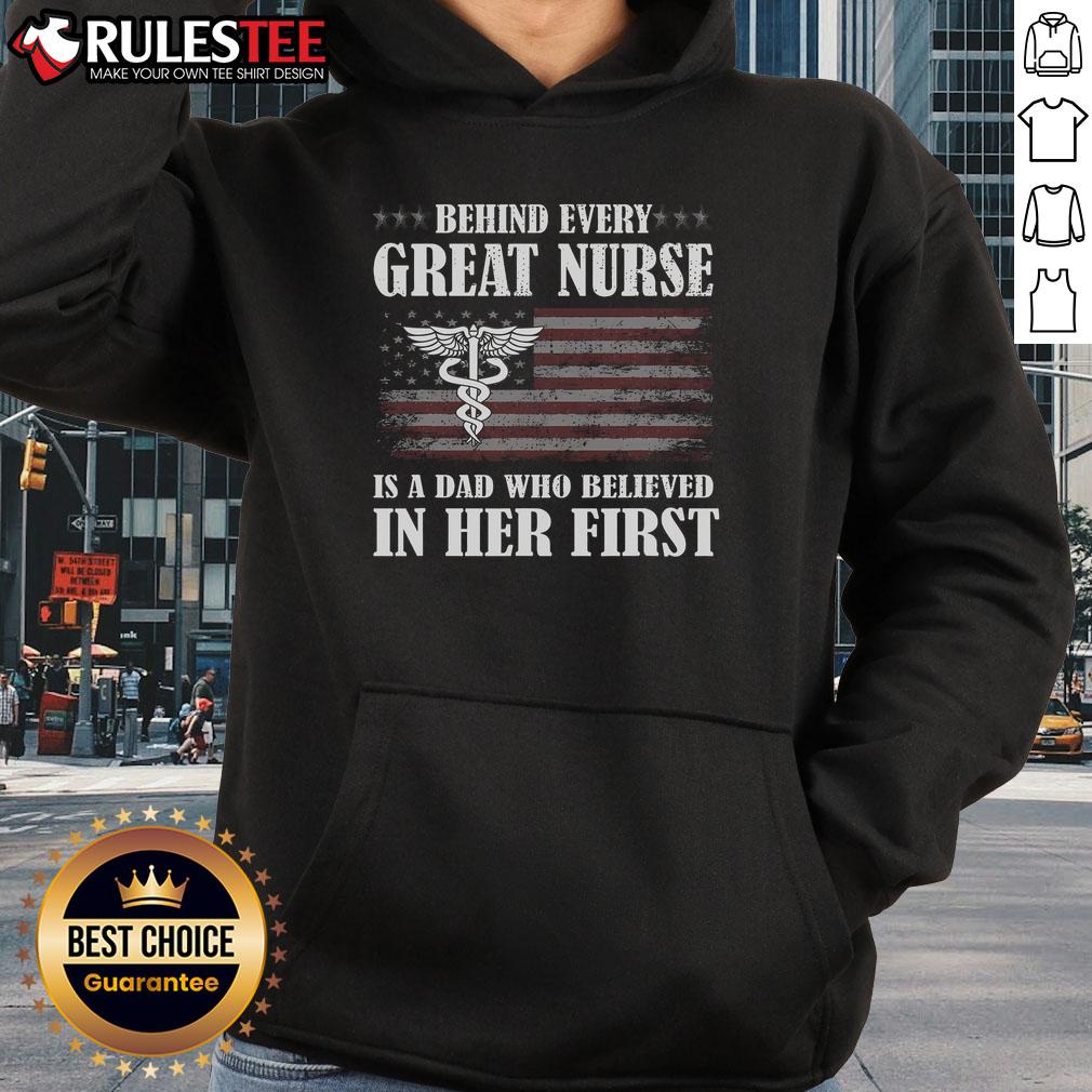 Awesome Behind Every Great Nurse Is A Dad Who Believed In Her First T-Shirt - Image 2