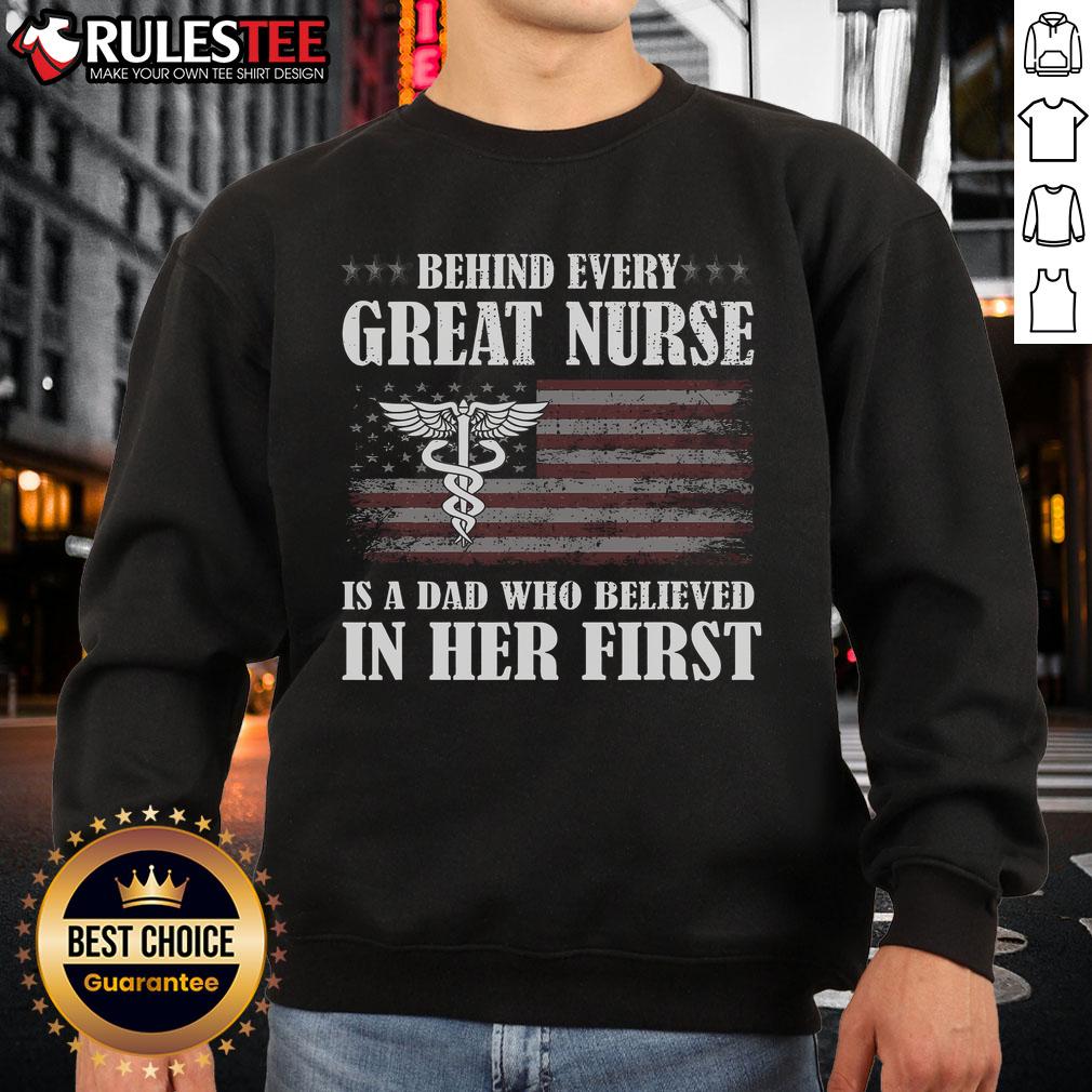 Awesome Behind Every Great Nurse Is A Dad Who Believed In Her First T-Shirt - Image 5