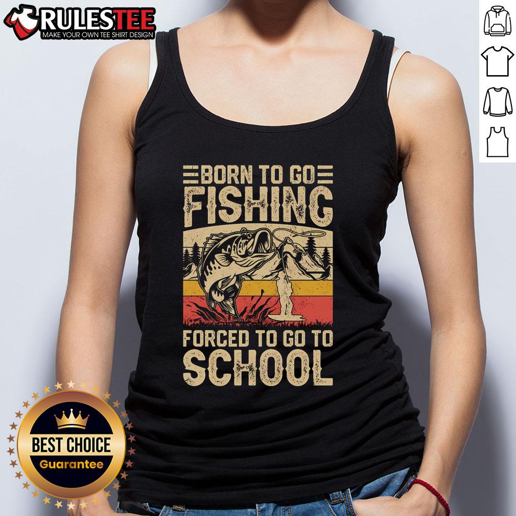 Awesome Born To Go Fishing Forced To Go To School Vintage T-Shirt - Image 4