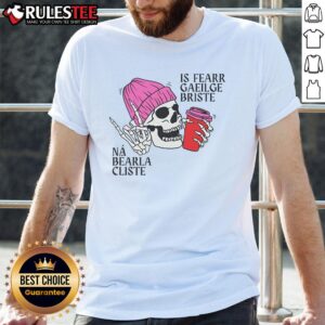 Awesome Broken Irish Is Better Than Clever English Phraseseanfhocal Skull T-Shirt