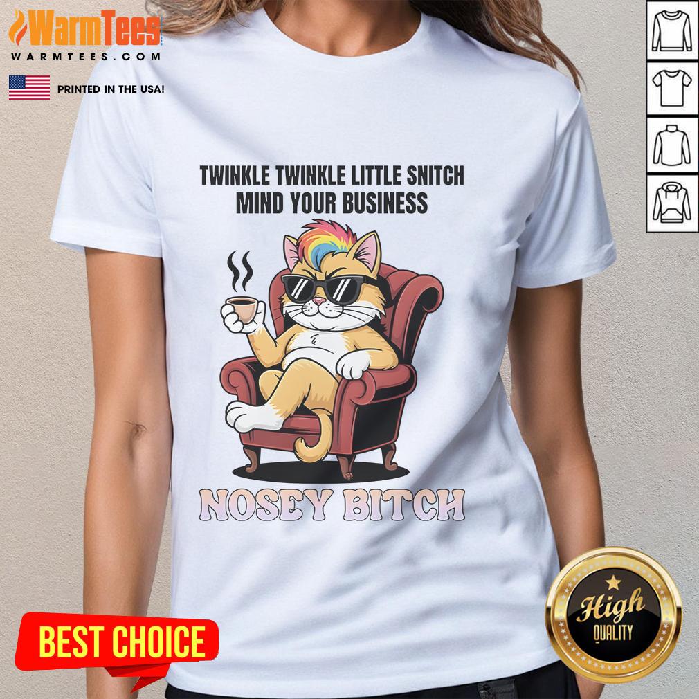 Awesome Cat Twinkle Twinkle Little Snitch Mind Your Business Nosey Bitch T-Shirt - Image 3