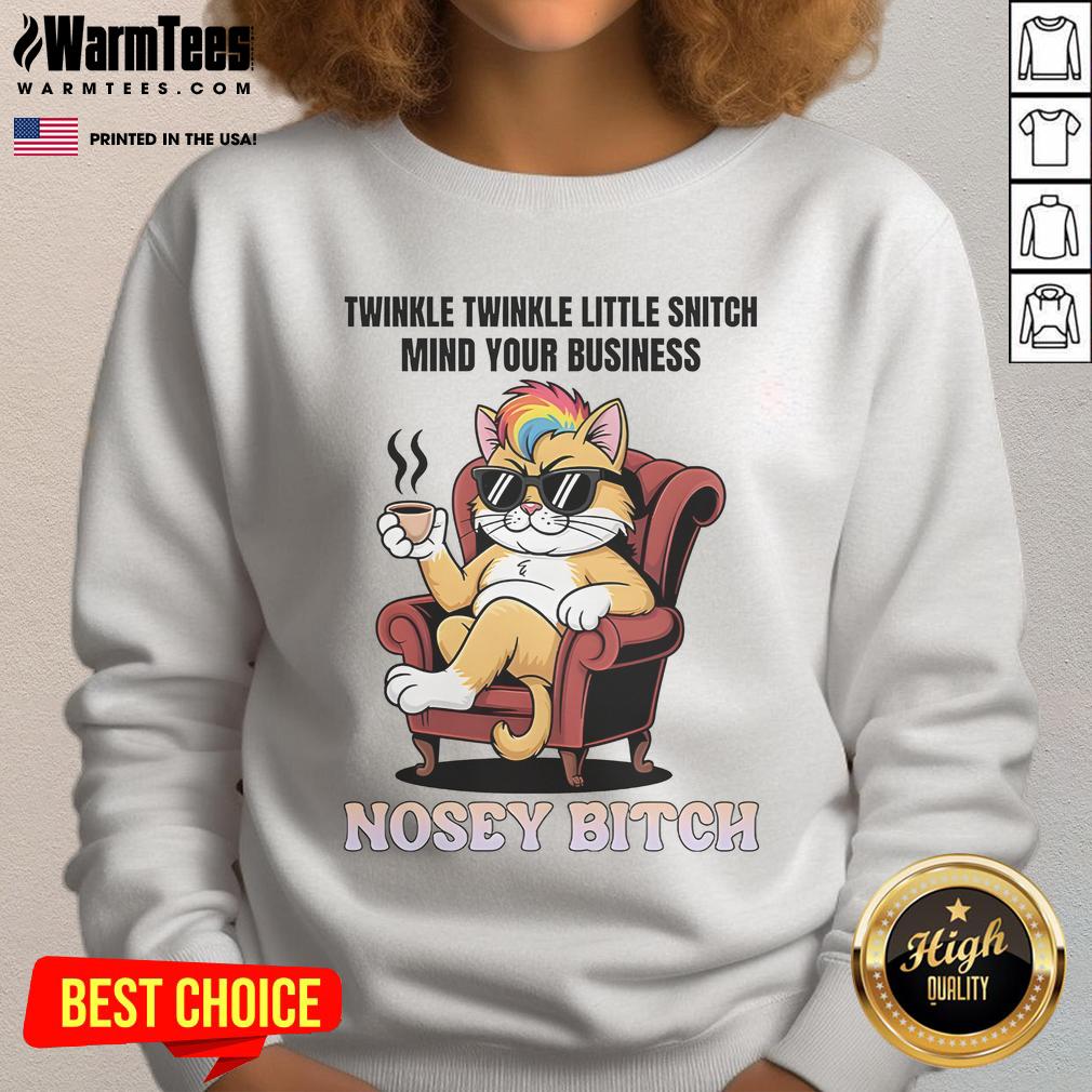 Awesome Cat Twinkle Twinkle Little Snitch Mind Your Business Nosey Bitch T-Shirt - Image 5