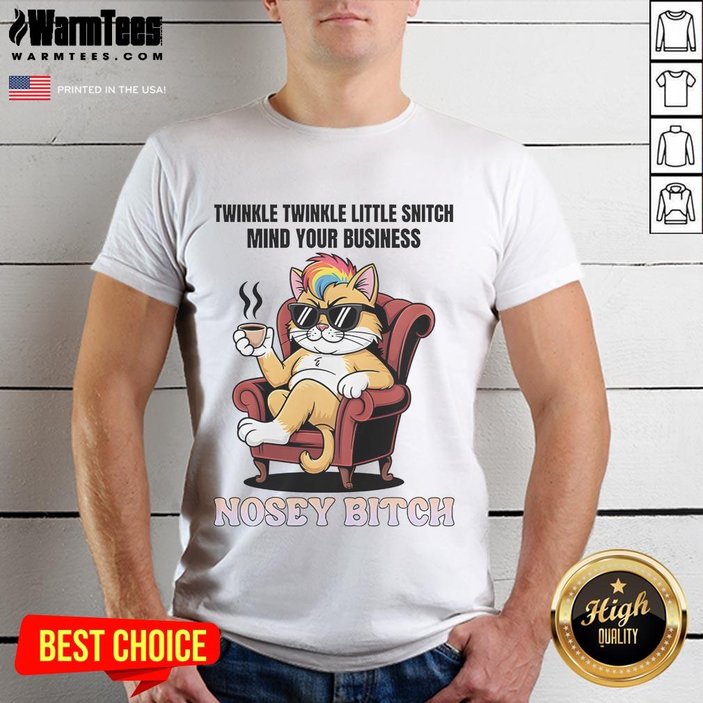 Awesome Cat Twinkle Twinkle Little Snitch Mind Your Business Nosey Bitch T-Shirt