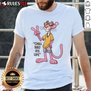 Awesome Chill Bro It's Life Pink Panther T-Shirt