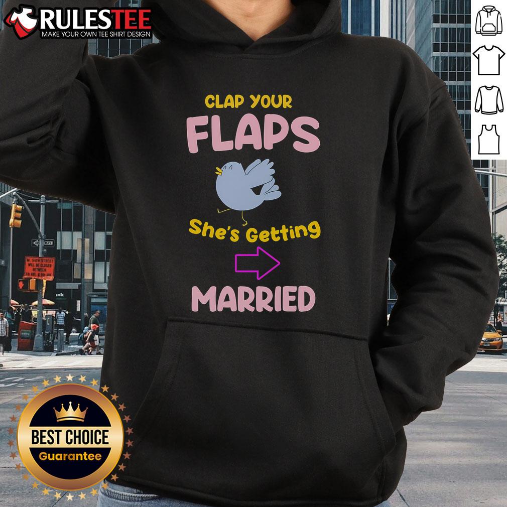 Awesome Clap Your Flaps She's Getting Married T-Shirt - Image 2