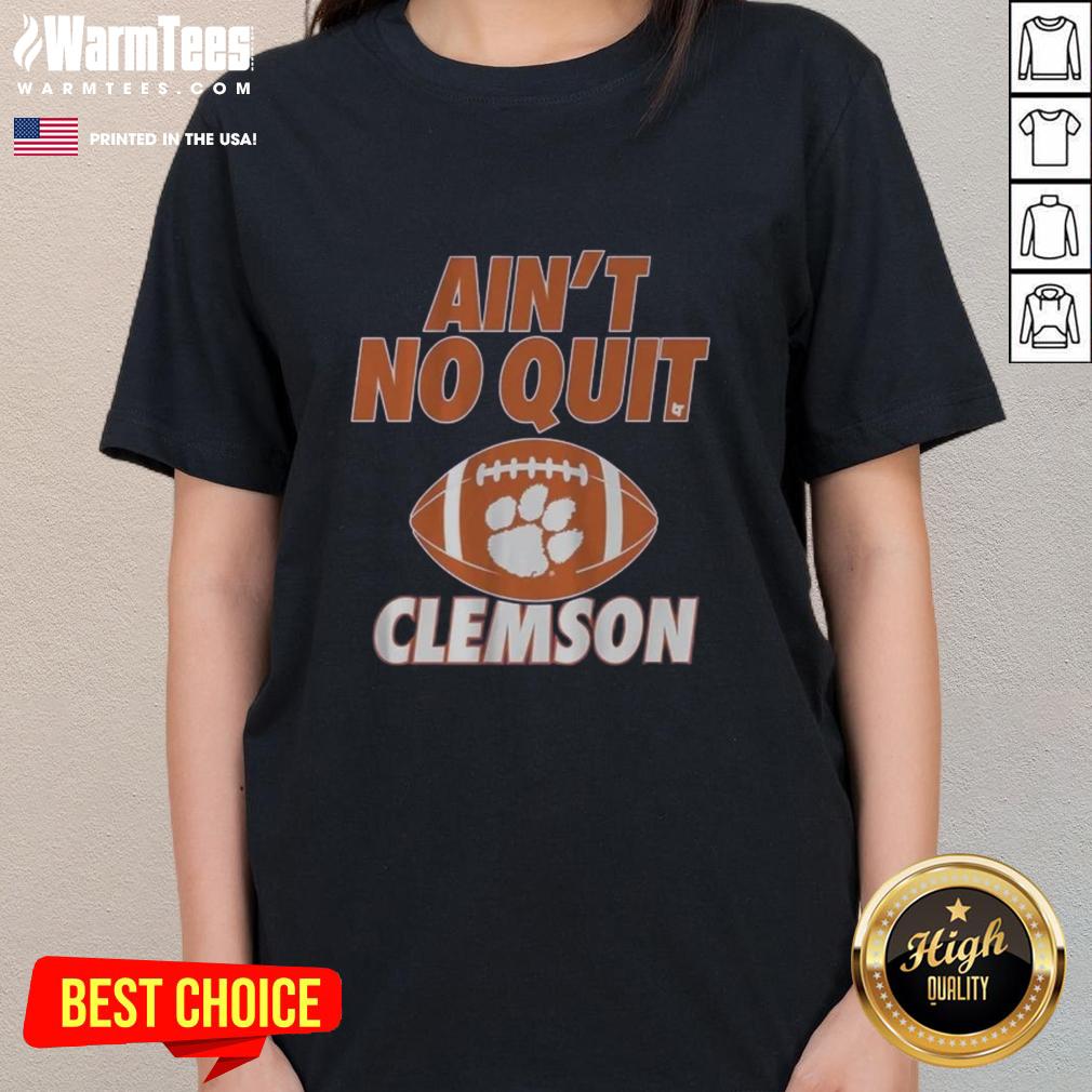 Awesome Clemson Football Ain't No Quit T-Shirt - Image 3