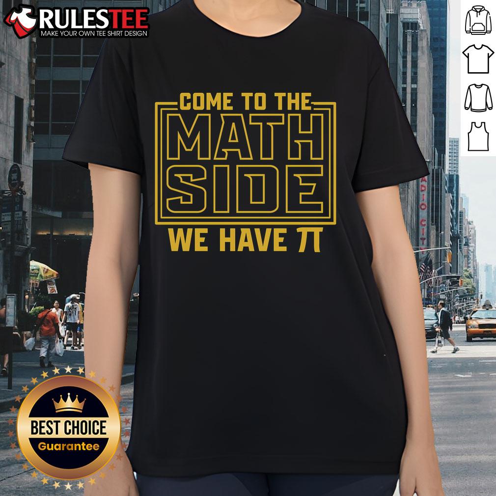 Awesome Come To The Math Side We Have Pi T-Shirt - Image 3