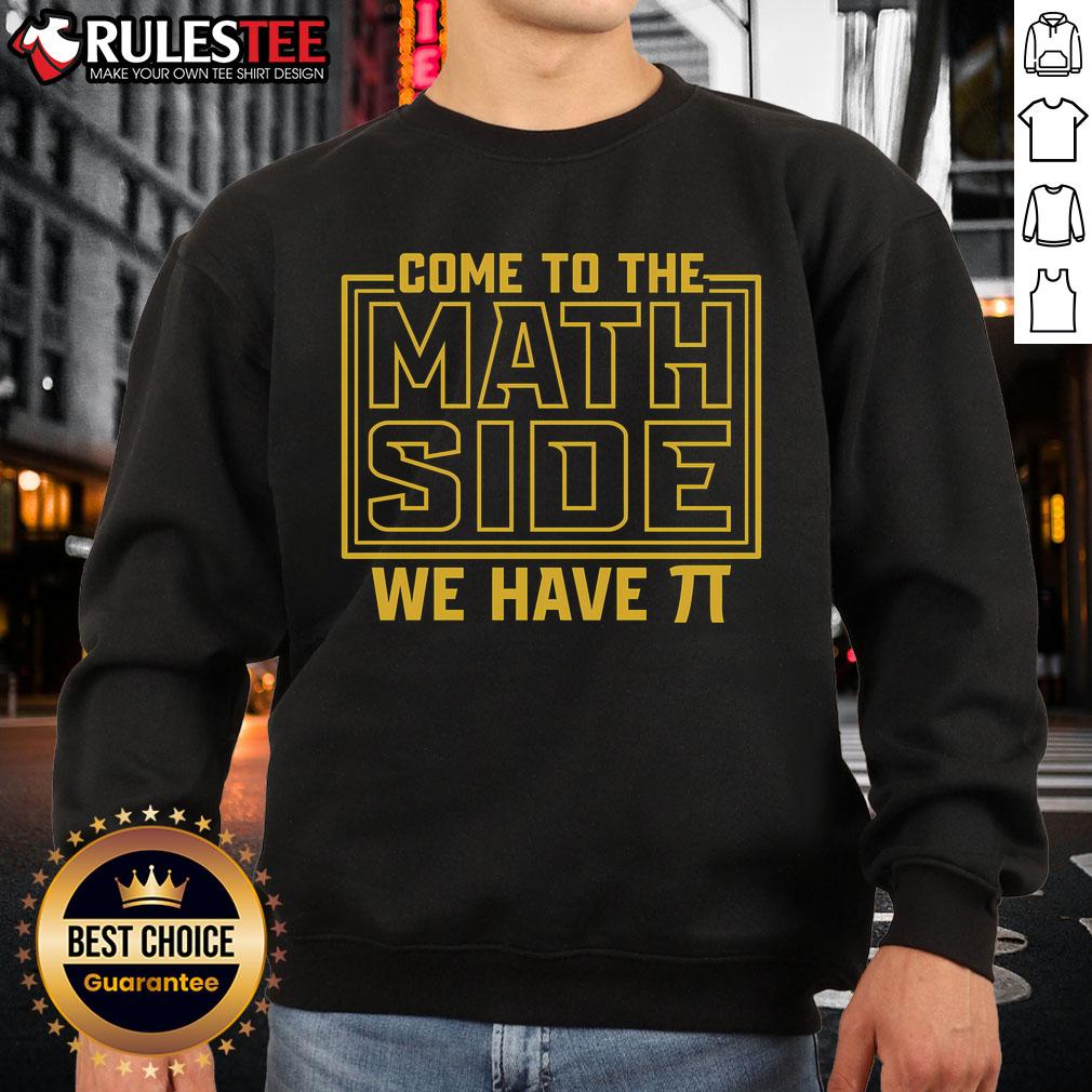Awesome Come To The Math Side We Have Pi T-Shirt - Image 5
