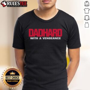Awesome Dad Hard With A Vengeance T-Shirt