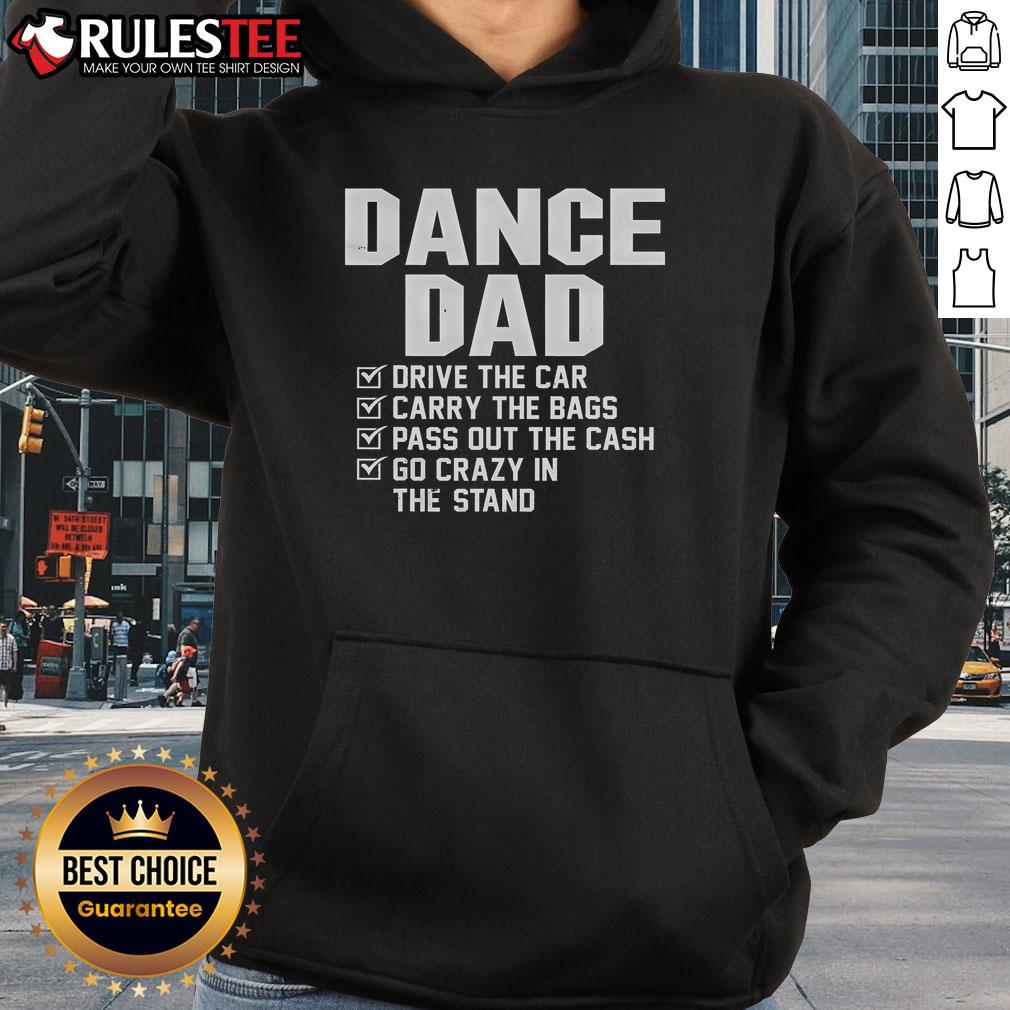 Awesome Dance Dad Drive The Car Carry The Bags Pass Out The Cash Go Crazy In The Stand T-Shirt - Image 2