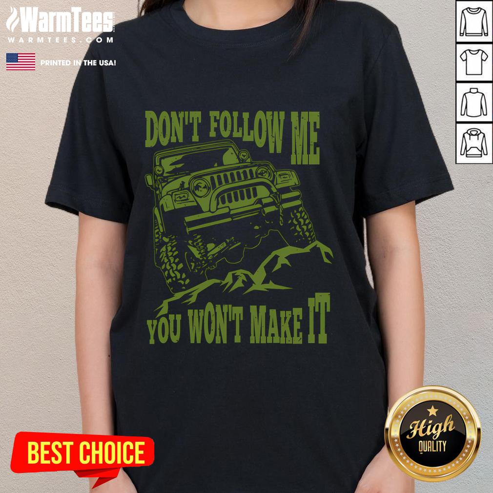 Awesome Don't Follow Me You Won't Make It Car T-Shirt - Image 3