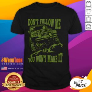 Awesome Don't Follow Me You Won't Make It Car T-Shirt