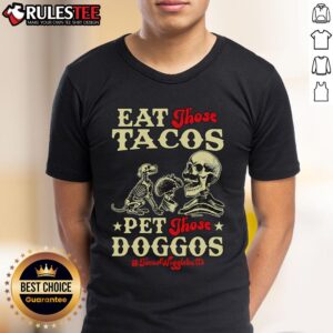 Awesome Eat Those Tacos Pet Those Doggos Skeleton T-Shirt