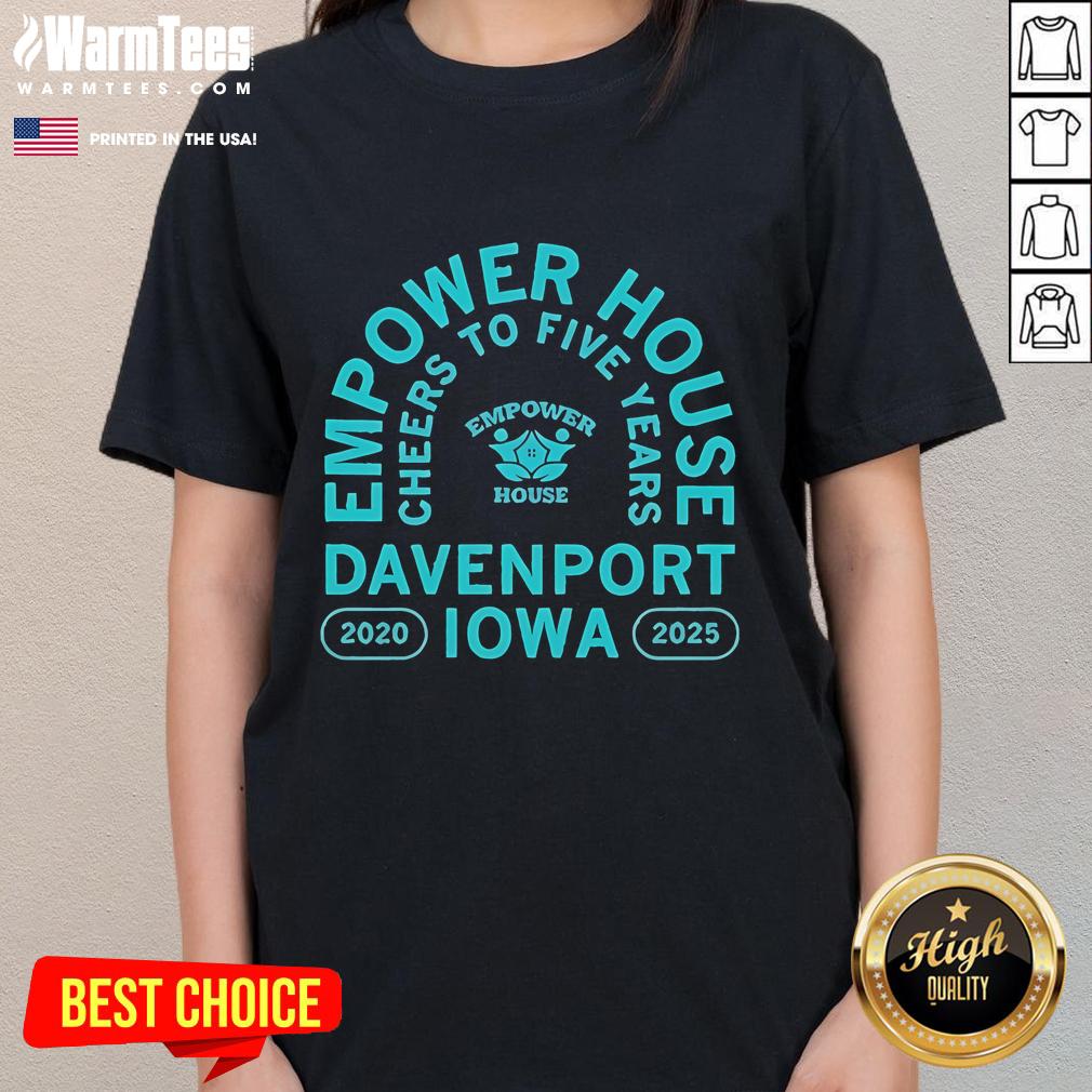 Awesome Empower House Cheers To Five Years Davenport Iowa 2020 2025 T-Shirt - Image 3