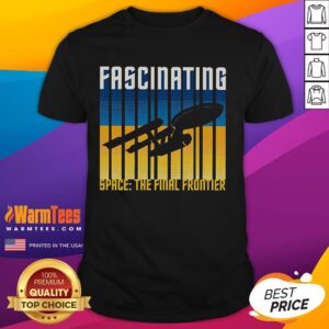 Awesome Fascinating Space The Final Frontier T-Shirt