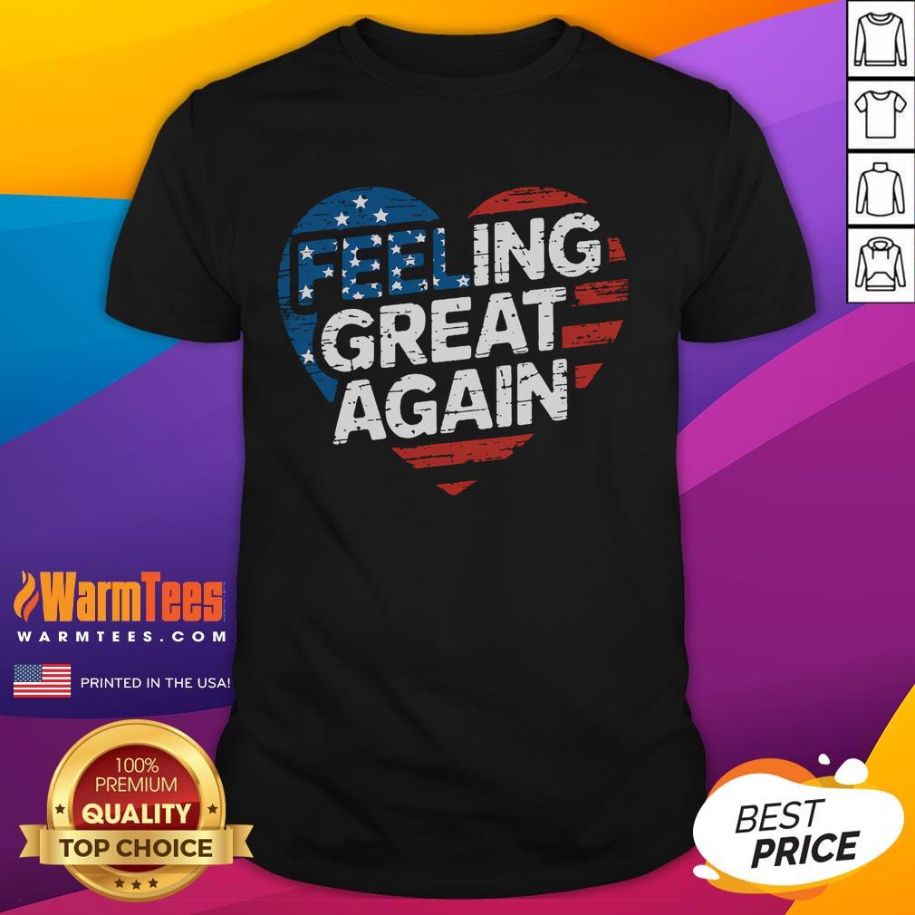 Awesome Feeling Great Again Trump Victory T-Shirt
