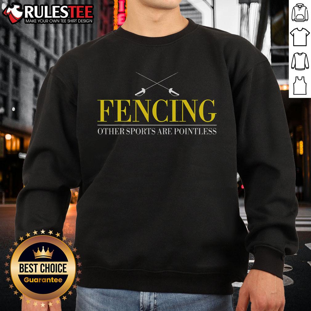 Awesome Fencing Others Sports Are Pointless T-Shirt - Image 5