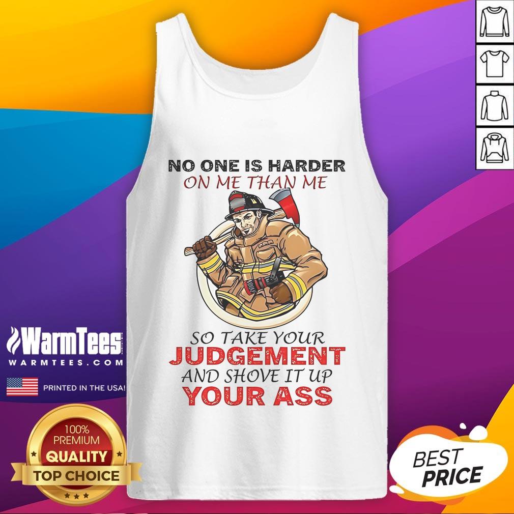 Awesome Fireman No One Is Harder On Me Than Me So Take Your Judgement T-Shirt - Image 4