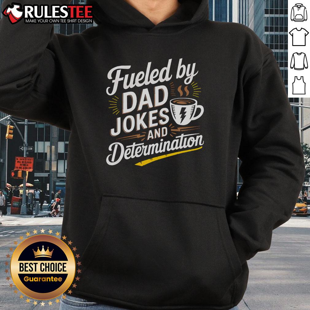 Awesome Fueled By Dad Jokes And Determination Fathers Day T-Shirt - Image 2