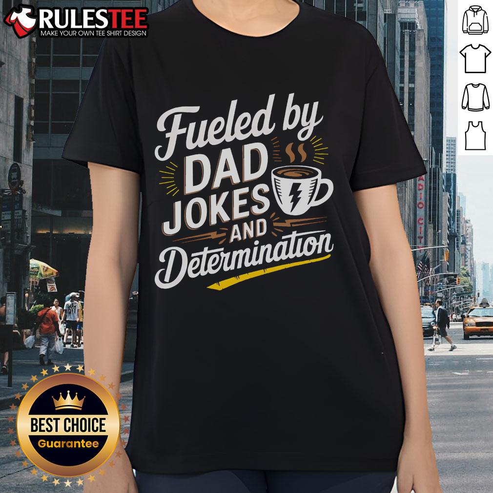 Awesome Fueled By Dad Jokes And Determination Fathers Day T-Shirt - Image 3