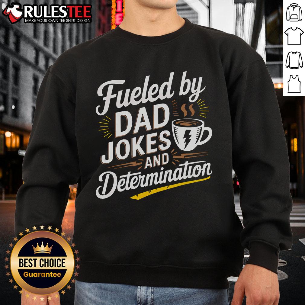 Awesome Fueled By Dad Jokes And Determination Fathers Day T-Shirt - Image 5