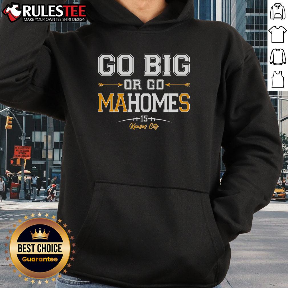 Awesome Go Big Or Go Mahomes 15 Kansas City T-Shirt - Image 2