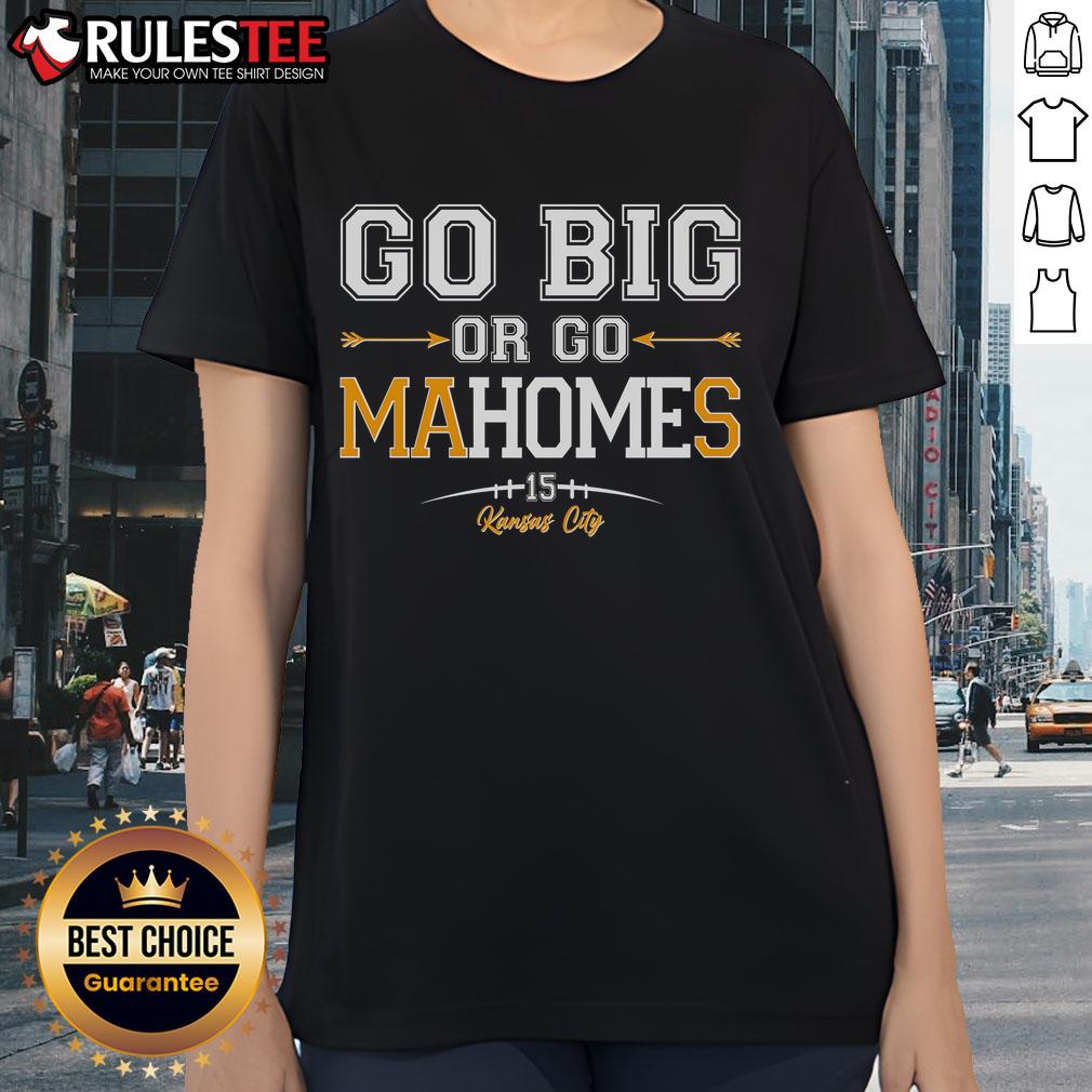 Awesome Go Big Or Go Mahomes 15 Kansas City T-Shirt - Image 3