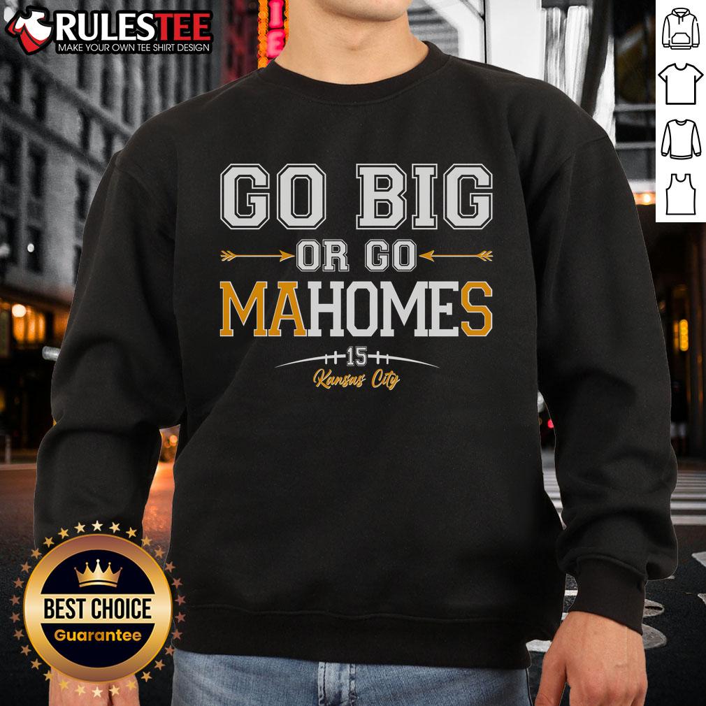 Awesome Go Big Or Go Mahomes 15 Kansas City T-Shirt - Image 5