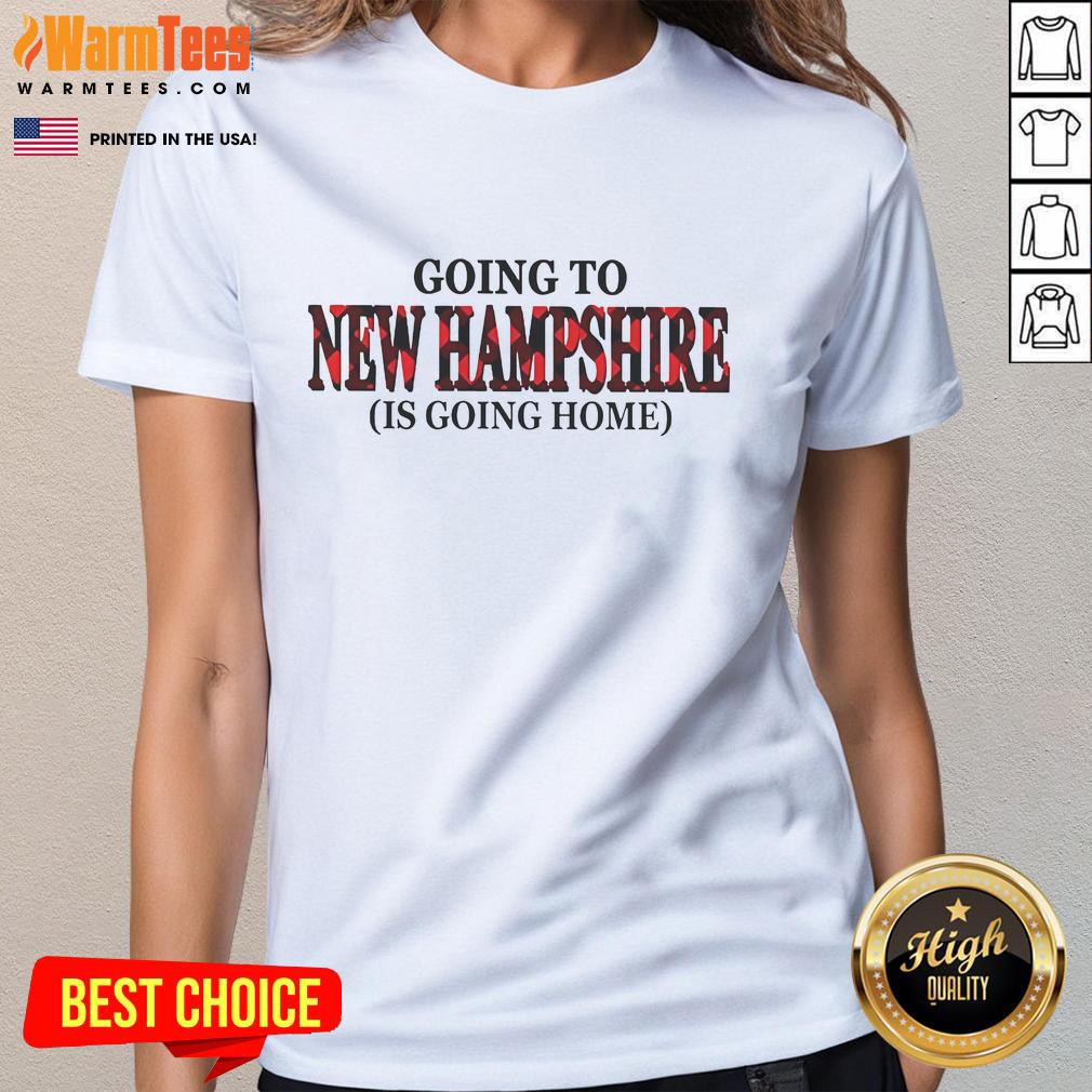Awesome Going To New Hampshire Is Going Home T-Shirt - Image 3