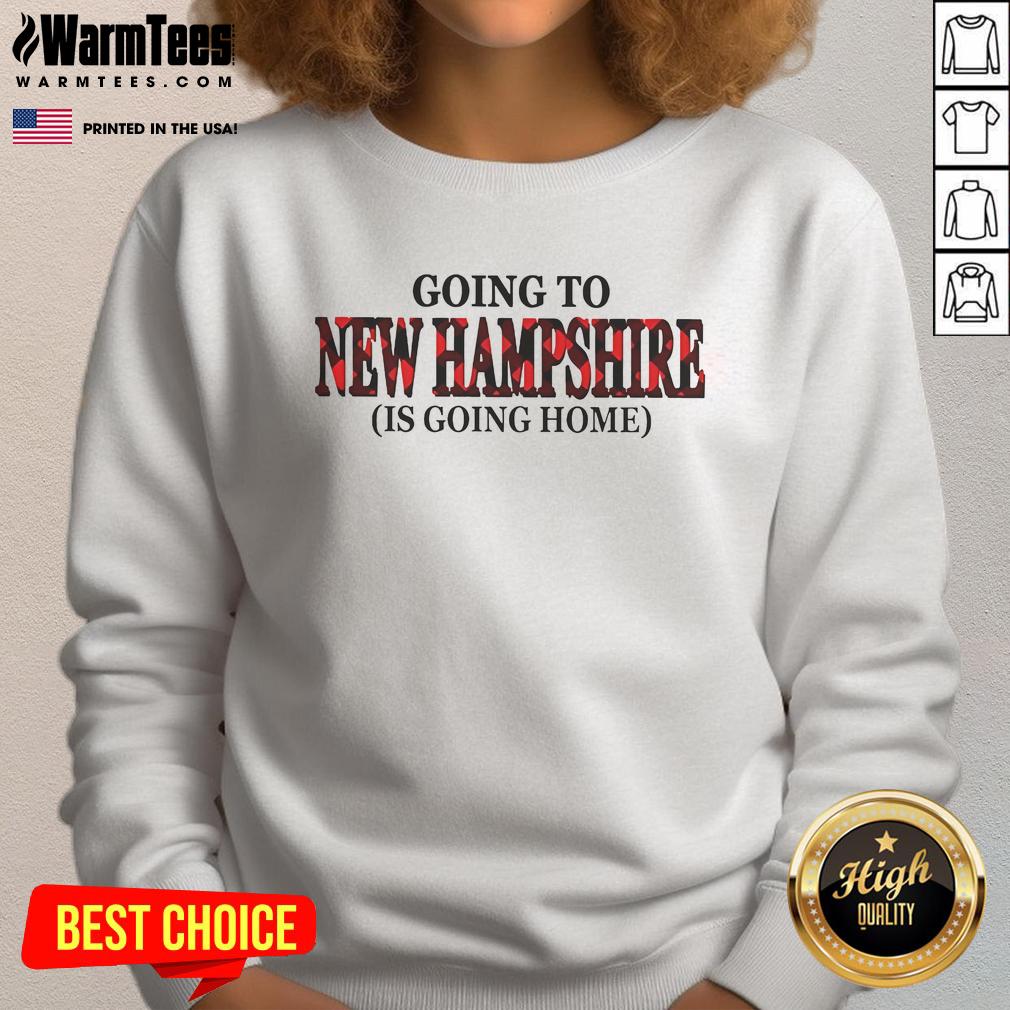 Awesome Going To New Hampshire Is Going Home T-Shirt - Image 5